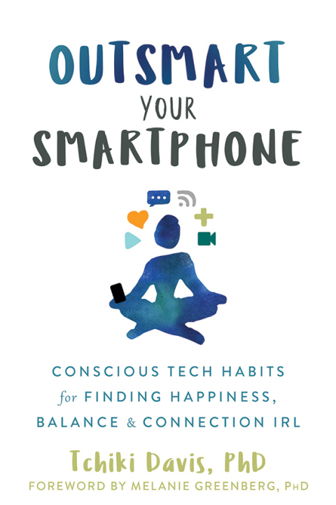 Outsmart Your Smartphone: Conscious Tech Habits for Finding Happiness, Balance, and Connection IRL - FULL INSTANT DOWNLOAD | PDF DOCX EPUB