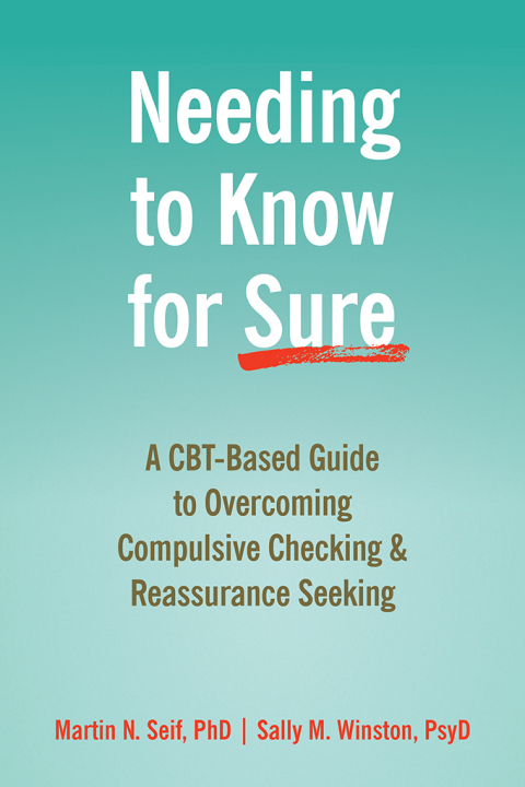 Needing to Know for Sure : A CBT-Based Guide to Overcoming Compulsive Checking and Reassurance Seeking - FULL INSTANT DOWNLOAD | PDF DOCX EPUB