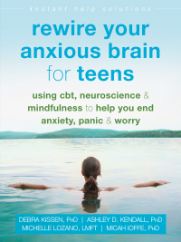 表紙画像: Rewire Your Anxious Brain for Teens 9781684033768