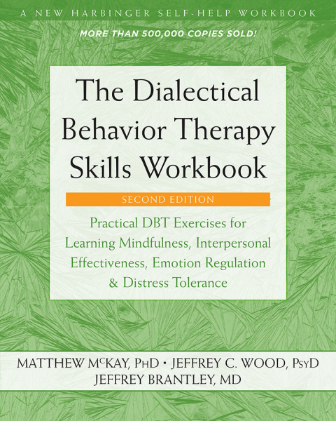 The Dialectical Behavior Therapy Skills Workbook : Practical DBT Exercises for Learning Mindfulness, Interpersonal Effectiveness, Emotion Regulation, and Distress Tolerance, 2nd Edition - FULL INSTANT DOWNLOAD | PDF DOCX EPUB