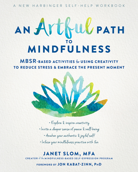 An Artful Path to Mindfulness : MBSR-Based Activities for Using Creativity to Reduce Stress and Embrace the Present Moment - FULL INSTANT DOWNLOAD | PDF DOCX EPUB