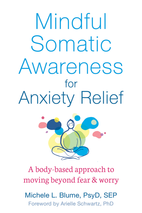 Mindful Somatic Awareness for Anxiety Relief : A Body-Based Approach to Moving Beyond Fear and Worry - FULL INSTANT DOWNLOAD | PDF DOCX EPUB
