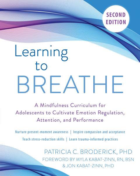 Learning to Breathe: A Mindfulness Curriculum for Adolescents to Cultivate Emotion Regulation, Attention, and Performance, 2nd Edition - FULL INSTANT DOWNLOAD | PDF DOCX EPUB