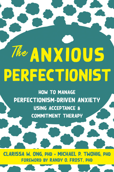 The Anxious Perfectionist : How to Manage Perfectionism-Driven Anxiety Using Acceptance and Commitment Therapy - FULL INSTANT DOWNLOAD | PDF DOCX EPUB