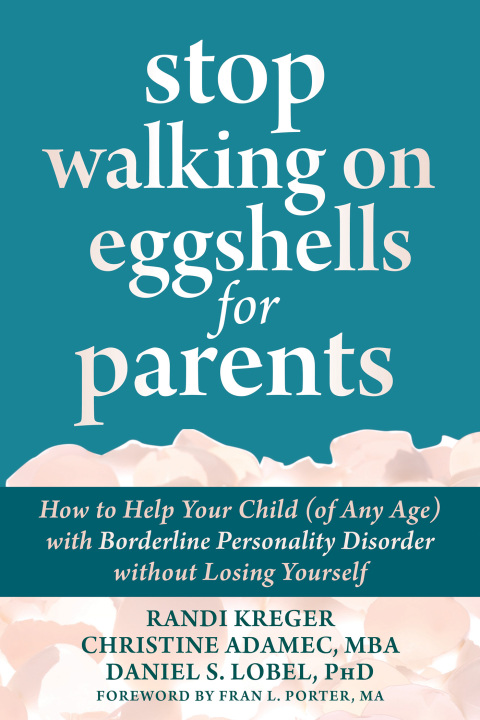 Stop Walking on Eggshells for Parents : How to Help Your Child (of Any Age) with Borderline Personality Disorder without Losing Yourself - FULL INSTANT DOWNLOAD | PDF DOCX EPUB