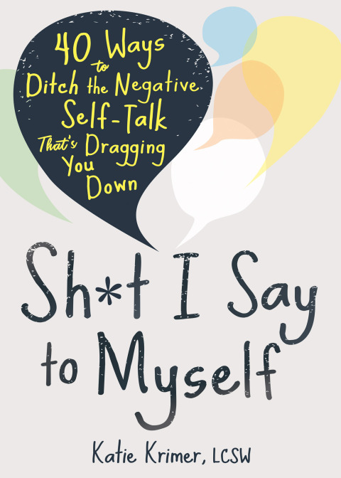 Sh*t I Say to Myself: 40 Ways to Ditch the Negative Self-Talk That's Dragging You Down - FULL INSTANT DOWNLOAD | PDF DOCX EPUB