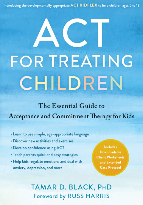 ACT for Treating Children: The Essential Guide to Acceptance and Commitment Therapy for Kids - FULL INSTANT DOWNLOAD | PDF DOCX EPUB