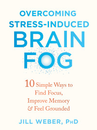 Imagen de portada: Overcoming Stress-Induced Brain Fog 9781684039944