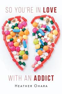 Cover image: So You're in Love with an Addict 9781684098552