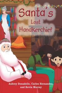 صورة الغلاف: Santa's Lost Handkerchief 9781684099047