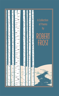 Cover image: A Collection of Poems by Robert Frost 9781684126606