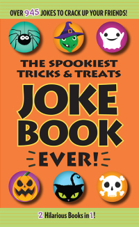 Cover image: Spookiest Tricks & Treats Joke Book Ever! 9781684129416