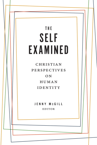 Cover image: The Self Examined: Christian Perspectives on Human Identity 1st edition 9781684260805