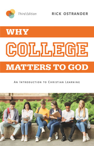 Cover image: Why College Matters to God: An Introduction to Christian Learning 3rd edition 9781684261918
