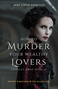 表紙画像: How to Murder Your Wealthy Lovers and Get Away With It 9781684350247
