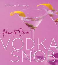 صورة الغلاف: How to Be a Vodka Snob 9781684351282