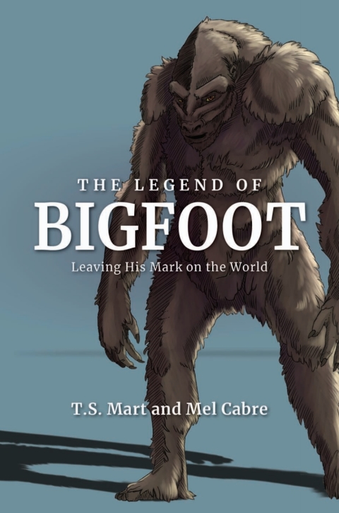 The Legend of Bigfoot: Leaving His Mark on the World - FULL INSTANT DOWNLOAD | PDF DOCX EPUB