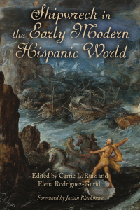 Imagen de portada: Shipwreck in the Early Modern Hispanic World 9781684483716