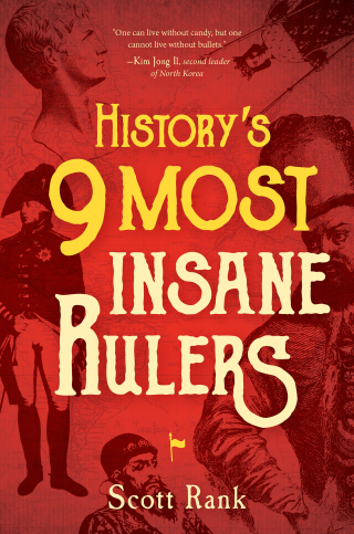 Cover image: History's 9 Most Insane Rulers 9781684510061