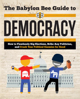 Cover image: The Babylon Bee Guide to Democracy 9781684513727