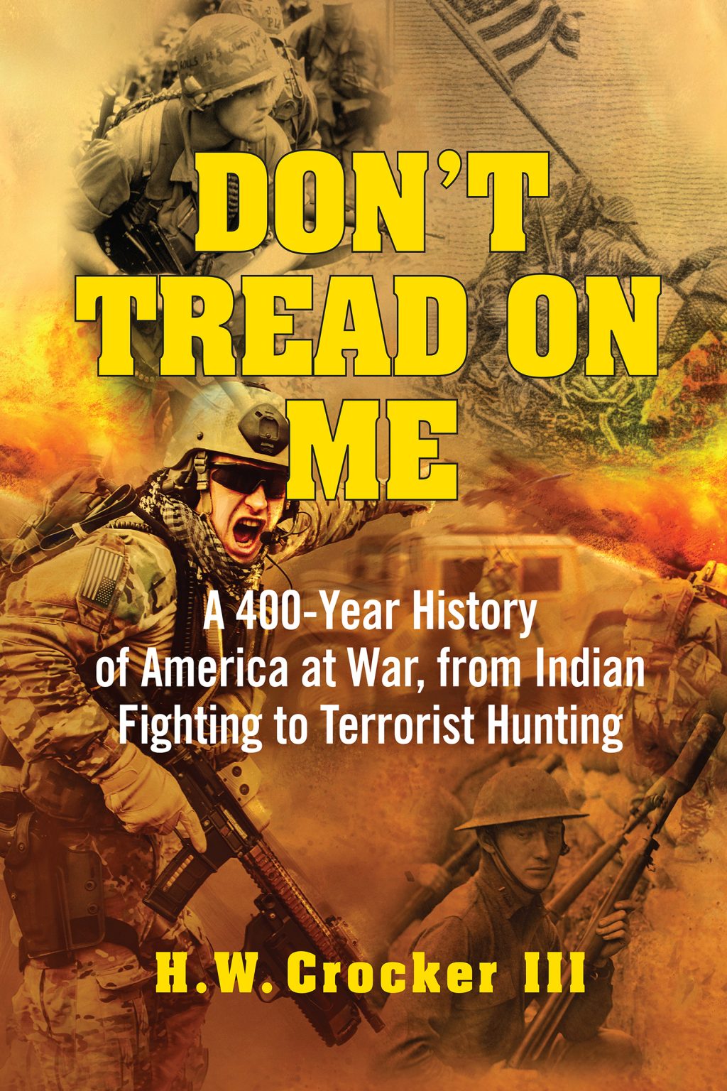Don’t Tread on Me A 400-Year History of America at War, from Indian Fighting to Terrorist Hunting