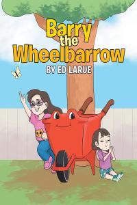 表紙画像: Barry the Wheelbarrow 9781684566556