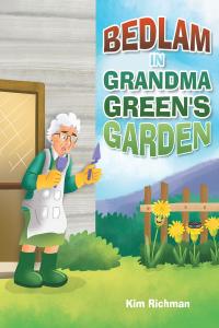 صورة الغلاف: Bedlam in Grandma Green's Garden 9781684569588