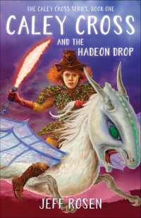 Cover image: Caley Cross and the Hadeon Drop 9781684630530