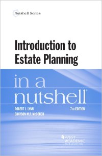 Cover image: Lynn and McCouch's Introduction to Estate Planning in a Nutshell 7th edition 9781642425987
