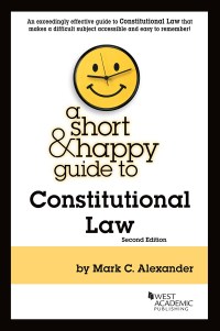 Cover image: Alexander's A Short & Happy Guide to Constitutional Law 2nd edition 9781642422474
