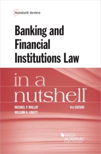 Cover image: Malloy and Lovett's Banking and Financial Institutions Law in a Nutshell 9th edition 9781684674329