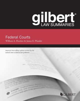 Cover image: Fletcher and Pfander's Gilbert Law Summaries on Federal Courts 6th edition 9781642427028
