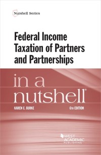 Cover image: Burke's Federal Income Taxation of Partners and Partnerships in a Nutshell 6th edition 9781684674312