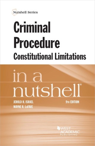 Cover image: Israel and LaFave's Criminal Procedure, Constitutional Limitations in a Nutshell 9th edition 9781684672547