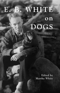 Imagen de portada: E.B. White on Dogs 9780884483410