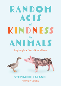 Omslagafbeelding: Random Acts of Kindness by Animals 9781684810574