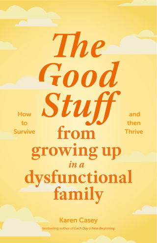 Cover image: The Good Stuff from Growing Up in a Dysfunctional Family 9781684811816