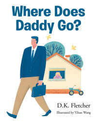 表紙画像: Where Does Daddy Go? 9781684980260