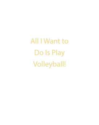 Cover image: All I Want to do is Play Volleyball! 9781684981991