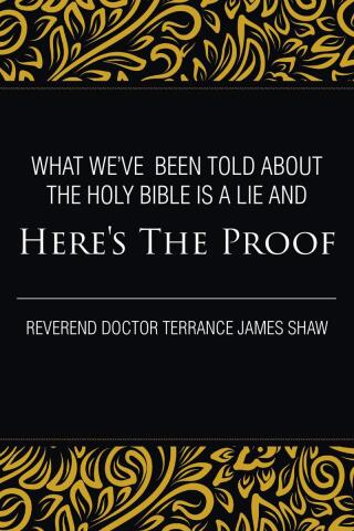 Cover image: What We've Been Told about the Holy Bible Is a Lie And Here's the Proof 9781684982134