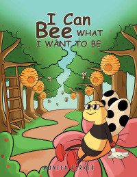 صورة الغلاف: I Can Bee What I Want to Be 9781684985661