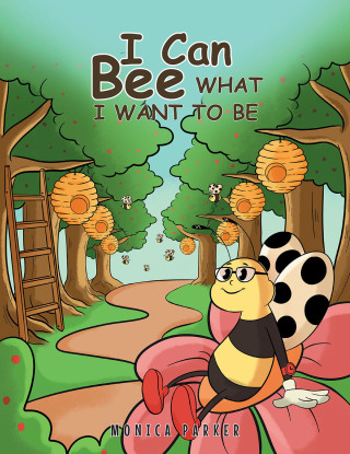Cover image: I Can Bee What I Want to Be 9781684985661