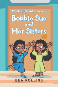 صورة الغلاف: The Real-Life Adventures of Bobbie Sue and Her Sisters 9781684986811