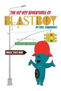 表紙画像: The Hip Hop Adventures Of Blastboy 9781684987726