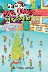 Imagen de portada: The Year Mrs. Claus Was Santa 9781684987870