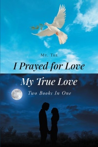 Cover image: I Prayed for Love-My True Love 9781684988884