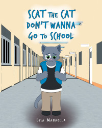 Cover image: Scat the Cat Don't Wanna Go to School 9781684981229