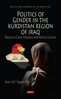 صورة الغلاف: Politics of Gender in the Kurdistan Region of Iraq: Resource Curse, Tribalism and Political Culture 9781685071813