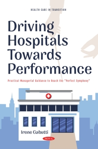 Imagen de portada: Driving Hospitals Towards Performance: Practical Managerial Guidance to Reach the “Perfect Symphony" 9781685072254