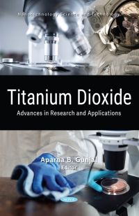 Cover image: Titanium Dioxide: Advances in Research and Applications 9781685074579